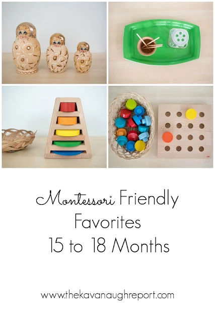 Montessori friendly favorites for 15 to 18 month olds.