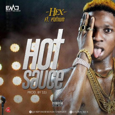 Hex Ft. Platnum - "Hot Sauce" | Official Mp4 + Mp3