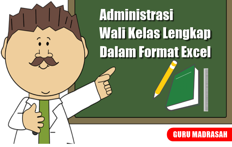 Administrasi Wali Kelas Lengkap Dalam Format Excel Guru