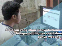 5 Alasan Mengapa Sekolahmu Wajib Punya Website