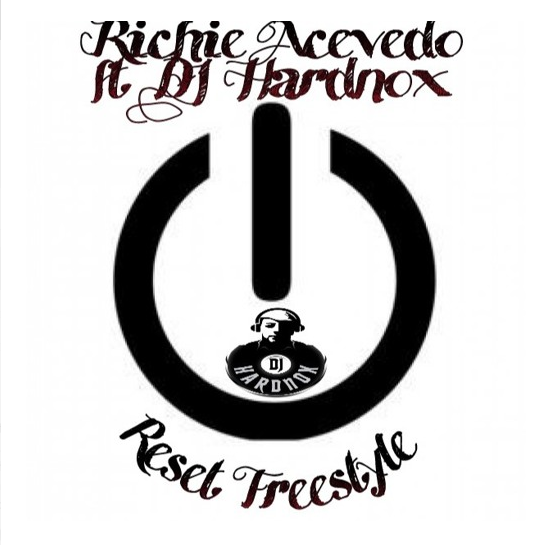 Richie Acevedo featuring DJ Hardnox - "Reset (Freestyle)"
