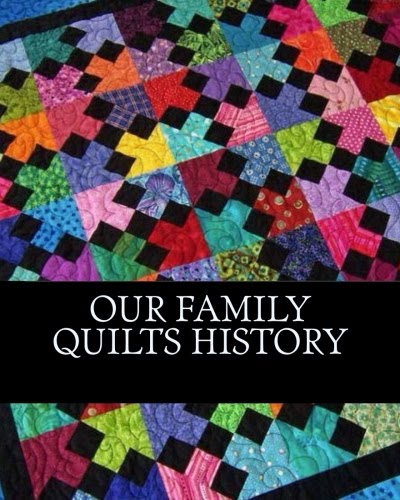 "Our Family Quilts History"