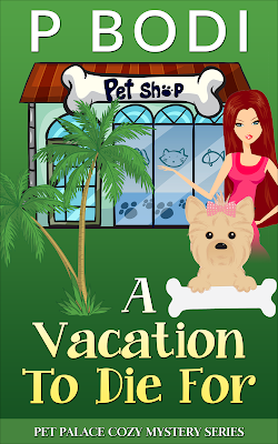 A Vacation To Die For Pet Palace Cozy Mystery Series Book 6