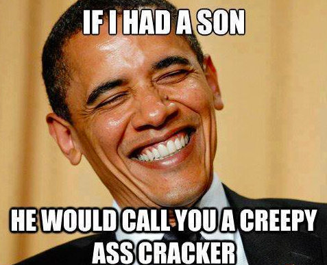 Obama's+Son+Calls+You+Creepy+Ass+Cracker.jpg