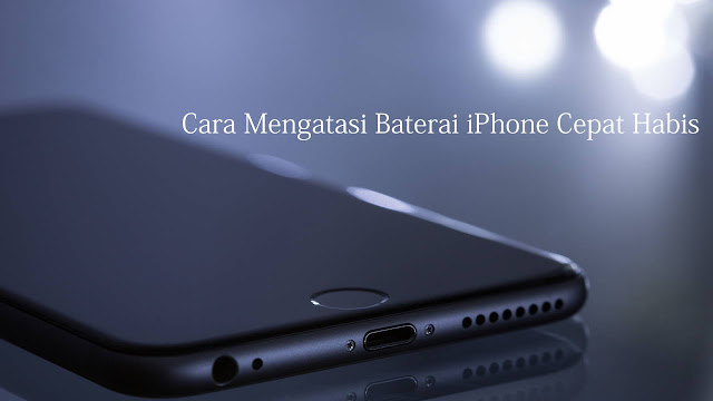 Cara Mengatasi Baterai iPhone Cepat Habis Cara Mengatasi Baterai iPhone Cepat Habis