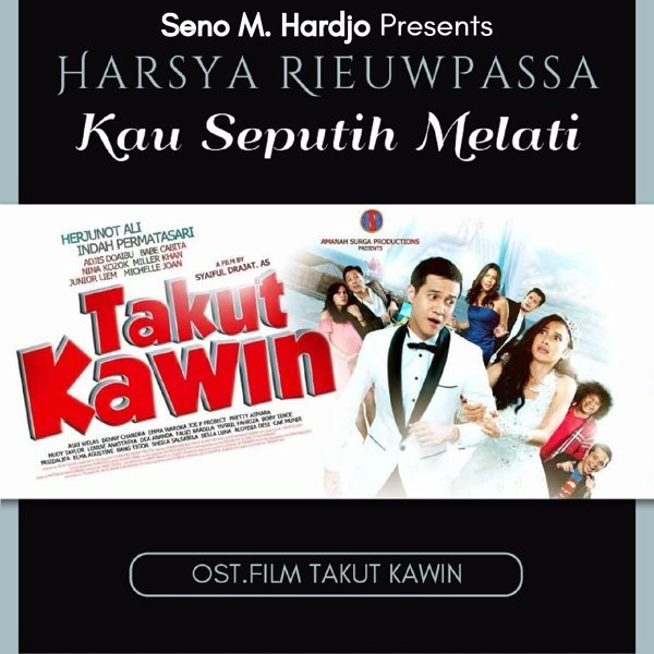 Lirik Lagu Harsya Rieuwpassa Kau Seputih Melati Ost Takut Kawin Pancaswara Lyrics