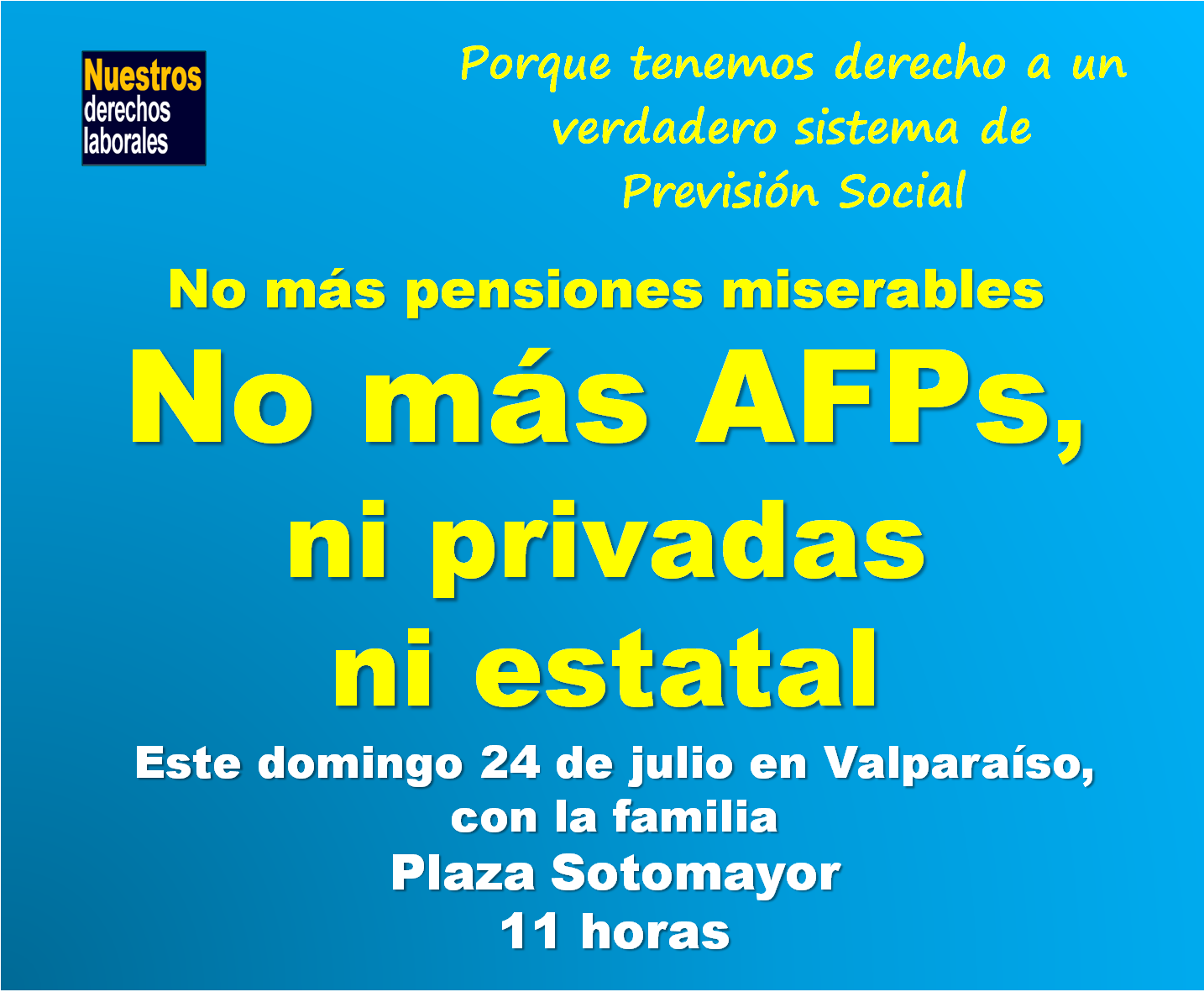 No más AFPs, ni privadas ni estatal. Valparaíso, domingo 24 de julio, 11 horas.