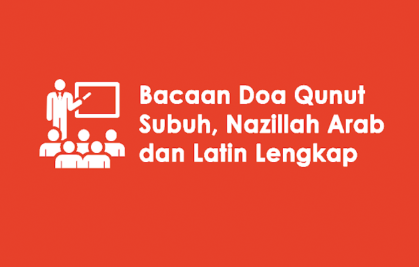 Bacaan Doa Qunut Subuh Nazillah Arab Dan Latin Lengkap