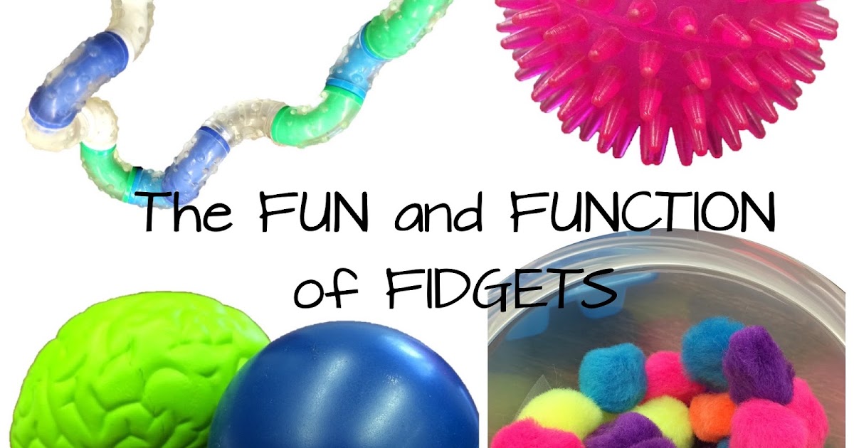 THE FUN AND FUNCTION OF FIDGETS Superteach's Special Ed Spot