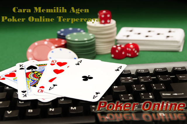 Cara Memilih Agen Poker Online Terpercaya - Situs Daftar Agen Judi