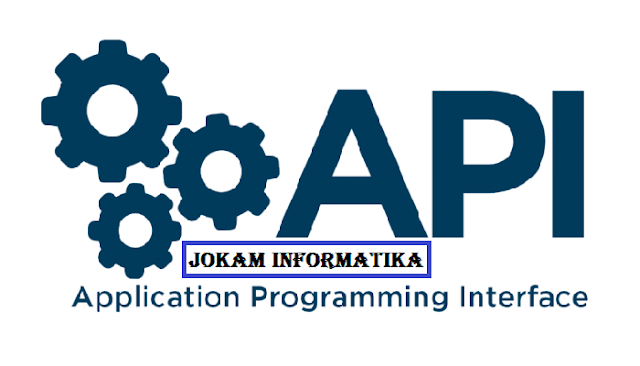 Apa Itu Yang Dimaksud Dengan API (Application Programming Interface) ? - JOKAM INFORMATIKA