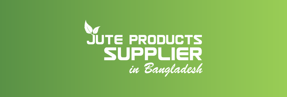 Jute Products Supplier in Bangladesh | Jute Bags | Burlap | Jute Rug | Rope | Twine and Geotextile