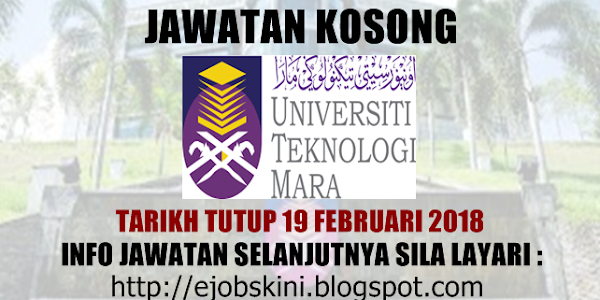 Jawatan Kosong Universiti Teknologi MARA (UiTM) - 19 Februari 2018