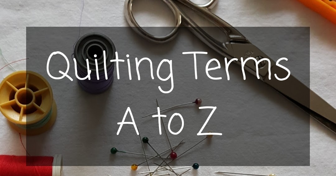 Quilting terms A list of quilting terms that every quilters need All about patchwork and quilting