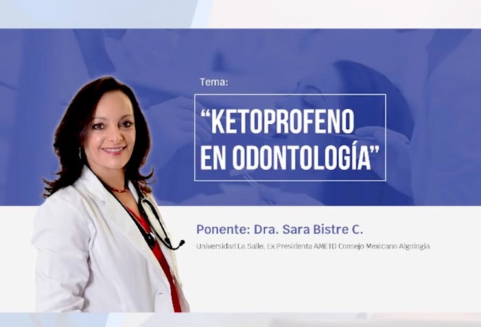 VIDEOCONFERENCIA: Ketoprofeno en Odontología - Dra. Sara Bistre