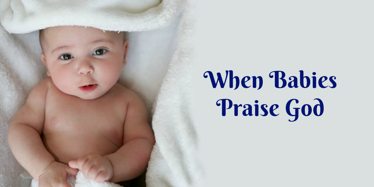 Bible Love Notes Psalm 8—When Babies Praise Jesus