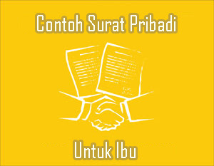 4 Contoh Surat Pribadi Untuk Ibu Tercinta Dalam Bahasa