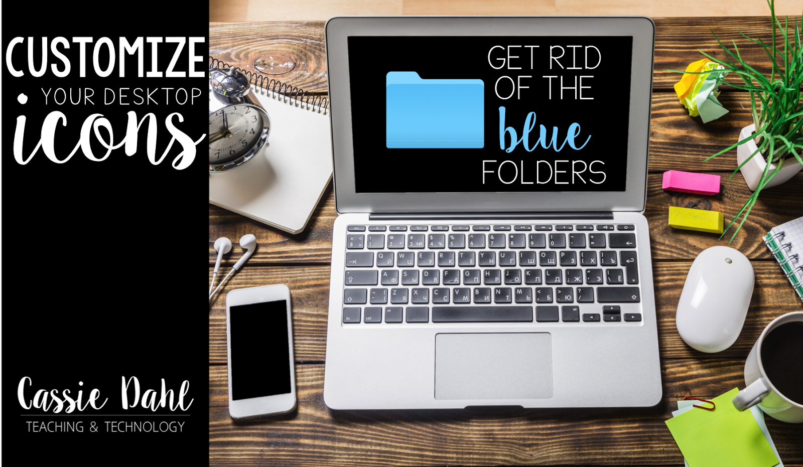 Customize Your Desktop Folders Cassie Dahl Teaching & Technology