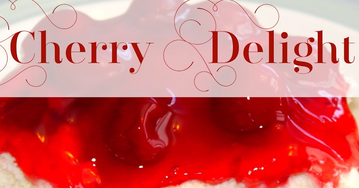 My Life By Jess Family Favorite Recipe Cherry Delight