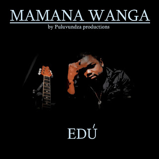 Edú - Mamana Wanga (Prod. Puluvundza Productions) 