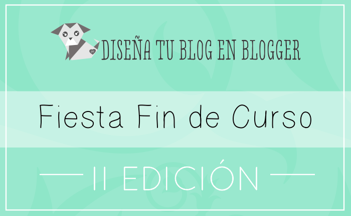 Fiesta Fin de Curso Diseña tu Blog en Blogger