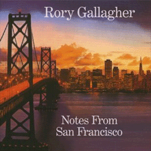 Rory Gallagher - Notes From San Francisco – CD 2011 