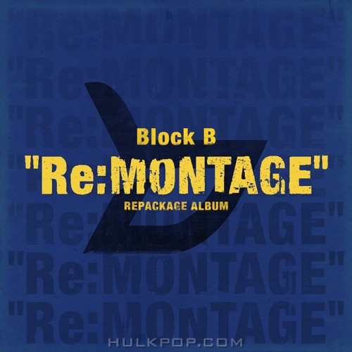 Block B – “Re:MONTAGE” REPACKAGE ALBUM