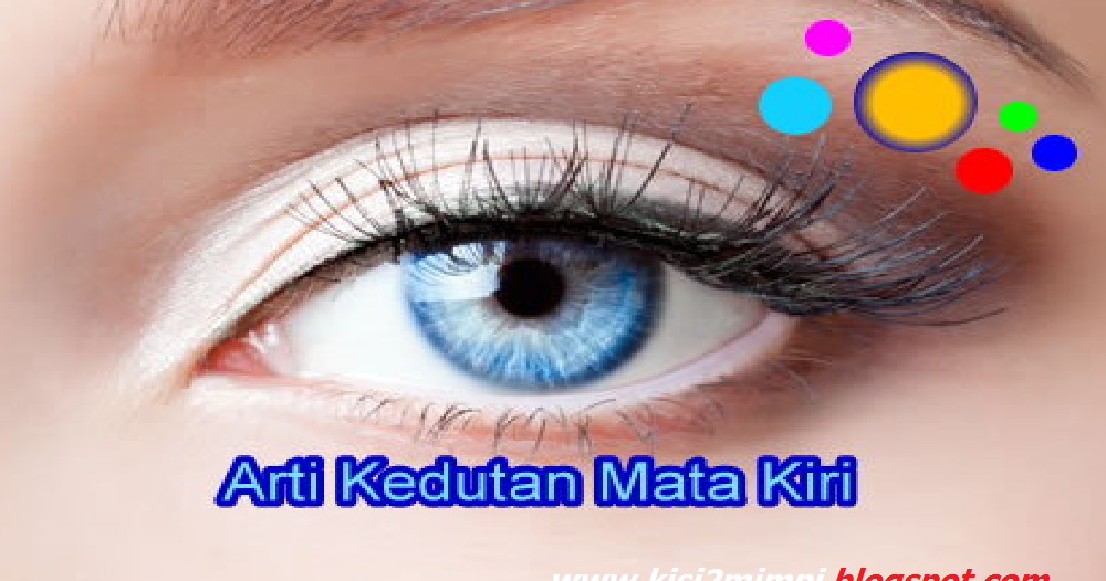 Kedutan Mata Kiri Ini Arti Dan Alamatnya Tafsir Mimpi 4d Kedutan Mata Kiri Ini Arti Dan Alamatnya Tafsir Mimpi 4d