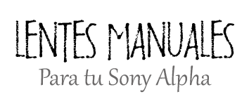 Lentes Manuales para tu Sony Alpha 