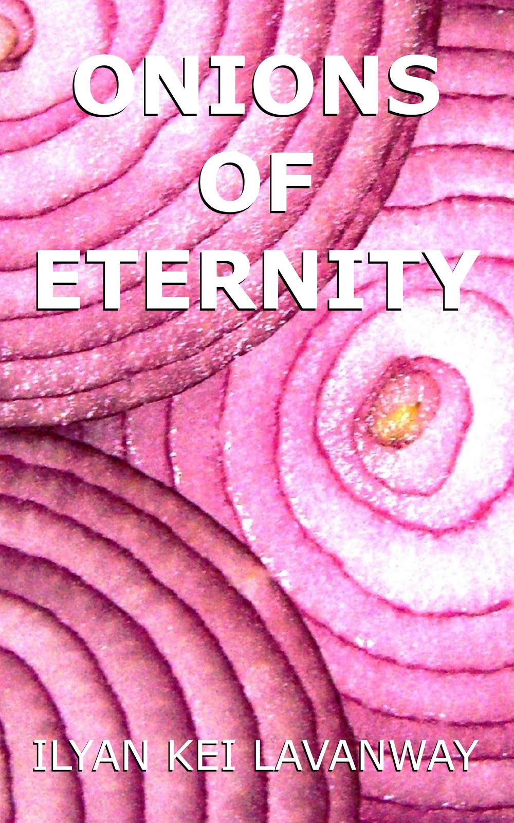 Onions of Eternity, in print and Kindle at Amazon and all eBook formats at Smashwords