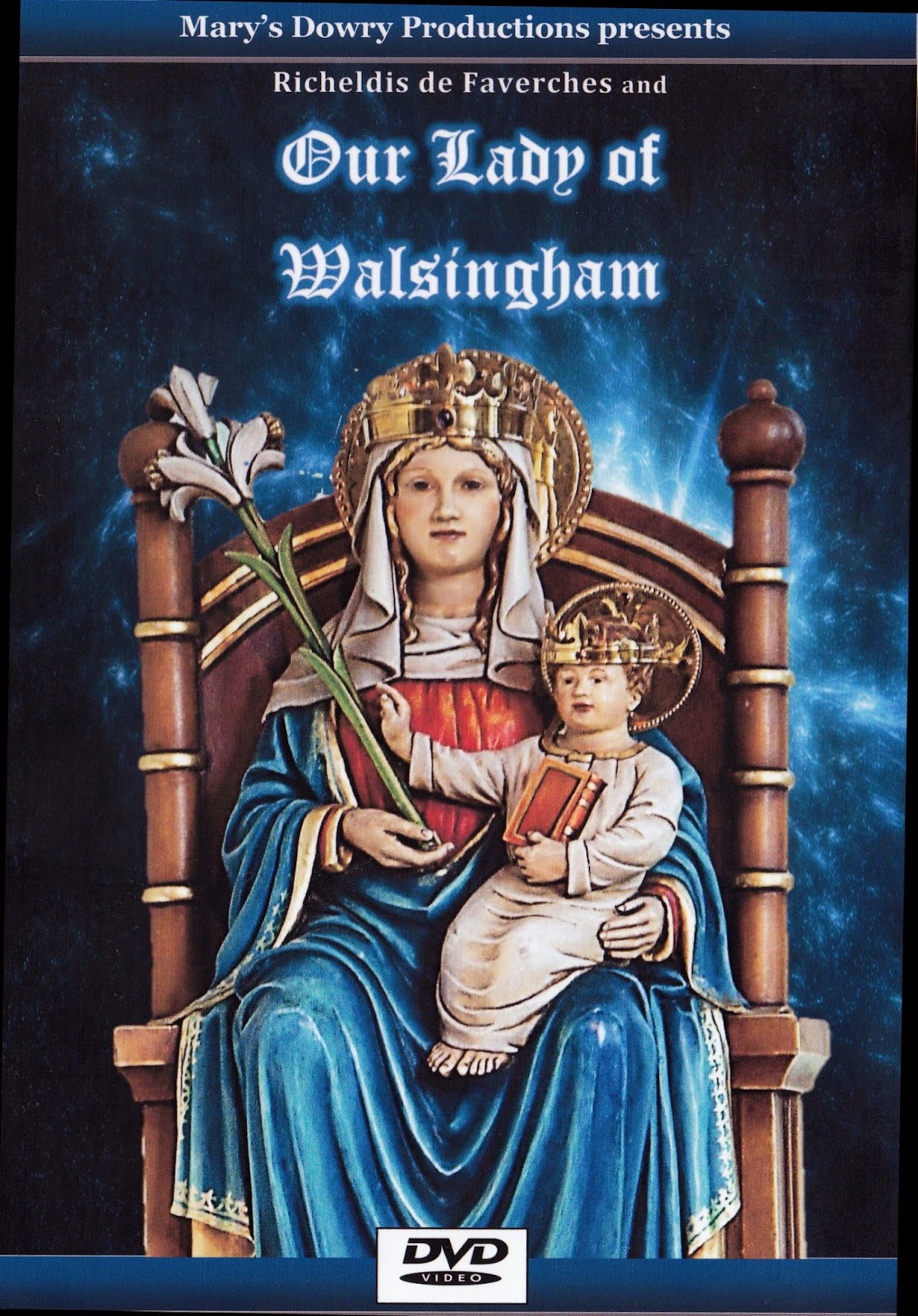 Mary's Dowry Productions Walsingham, England's Shrine, Our Lady of Walsingham, Richeldis de Mary's Dowry Productions Walsingham, England's Shrine, Our Lady of Walsingham, Richeldis de