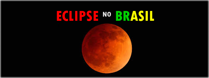 eclipse lunar total visivel do brasil - 20 e 21 de janeiro de 2019