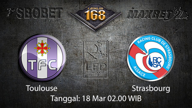 BOLA88 - PREDIKSI TARUHAN BOLA TOULOUSE VS STRASBOURG 18 MARET 2018 ( FRENCH LIGUE 1 )