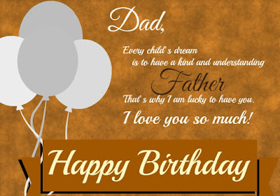Happy birthday wishes for dad: every child's dream is to have kind