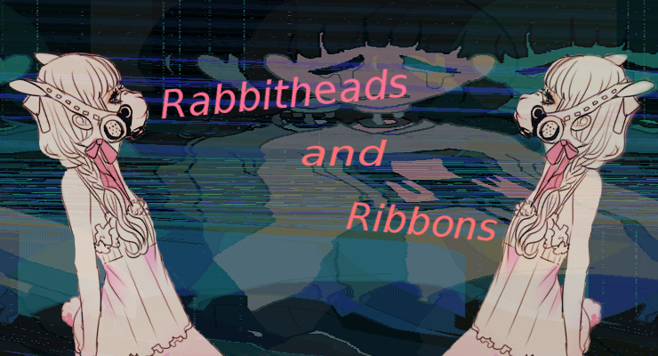 Rabbitheads and Ribbons