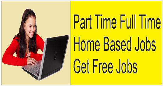 Part Time Full Time Home Based Jobs - Free Jobs