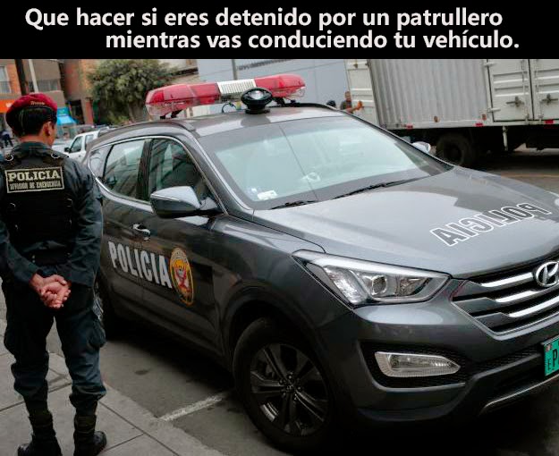 Que hacer si eres detenido por un Patrullero