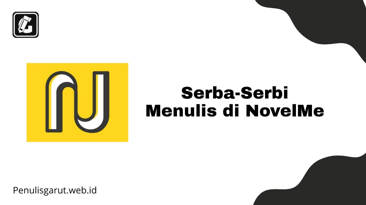 SerbaSerbi Menulis di NovelMe, Begini Cara Mendapatkan SerbaSerbi Menulis di NovelMe, Begini Cara Mendapatkan