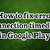 How to fix error "connection timed out" in Google Play