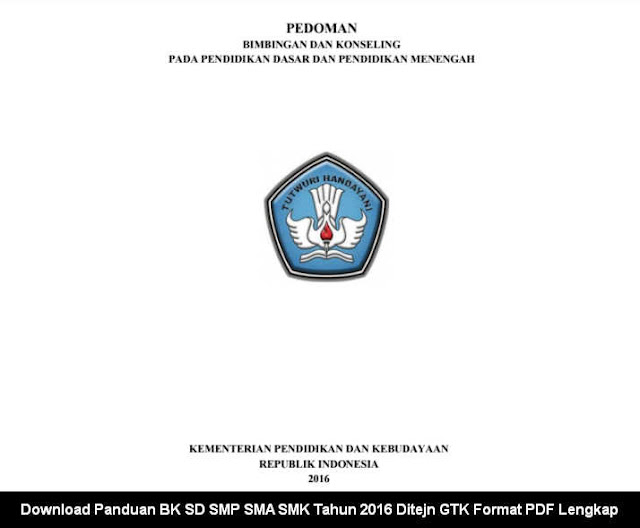 Download Panduan BK SD SMP SMA SMK Tahun 2016 Ditejn GTK Format PDF Lengkap Download Panduan BK SD SMP SMA SMK Tahun 2016 Ditejn GTK Format PDF Lengkap