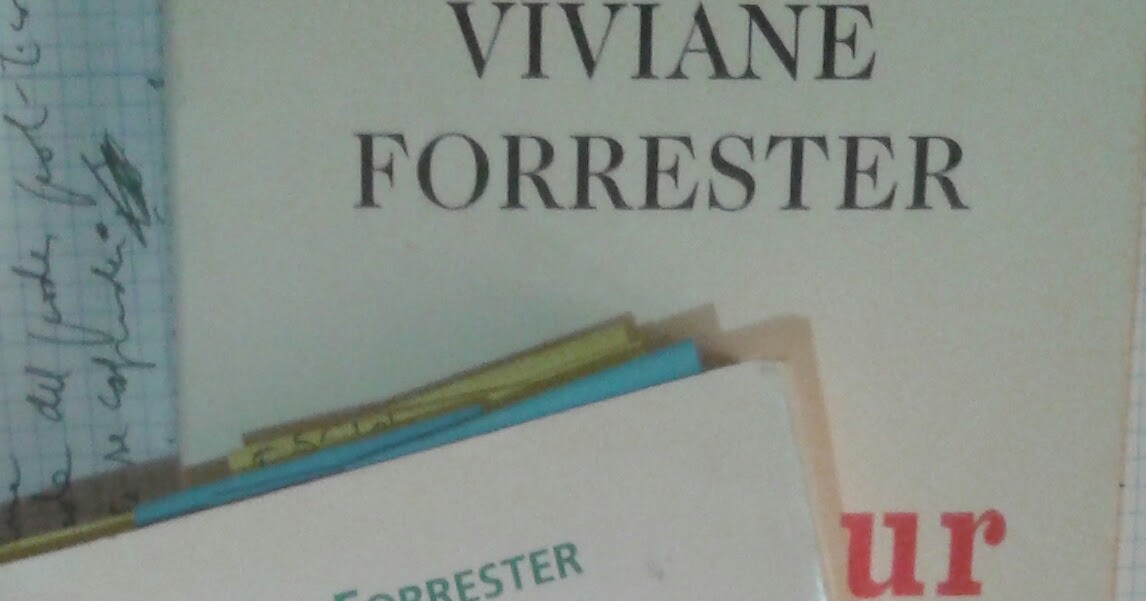 Una vez leí en un libro… Viviane Forrester EL HORROR ECONÓMICO Una vez leí en un libro… Viviane Forrester EL HORROR ECONÓMICO