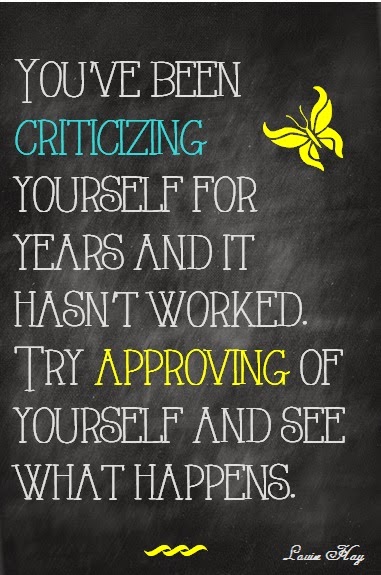 Love this quote Stop Criticizing yourself and start Approving of yourself! Such a nice way to say give yourself a break and see if it changes your life. This free printable is from Antonella at www.quilling.blogspot.com #free #printable #quote #ProjectLife.