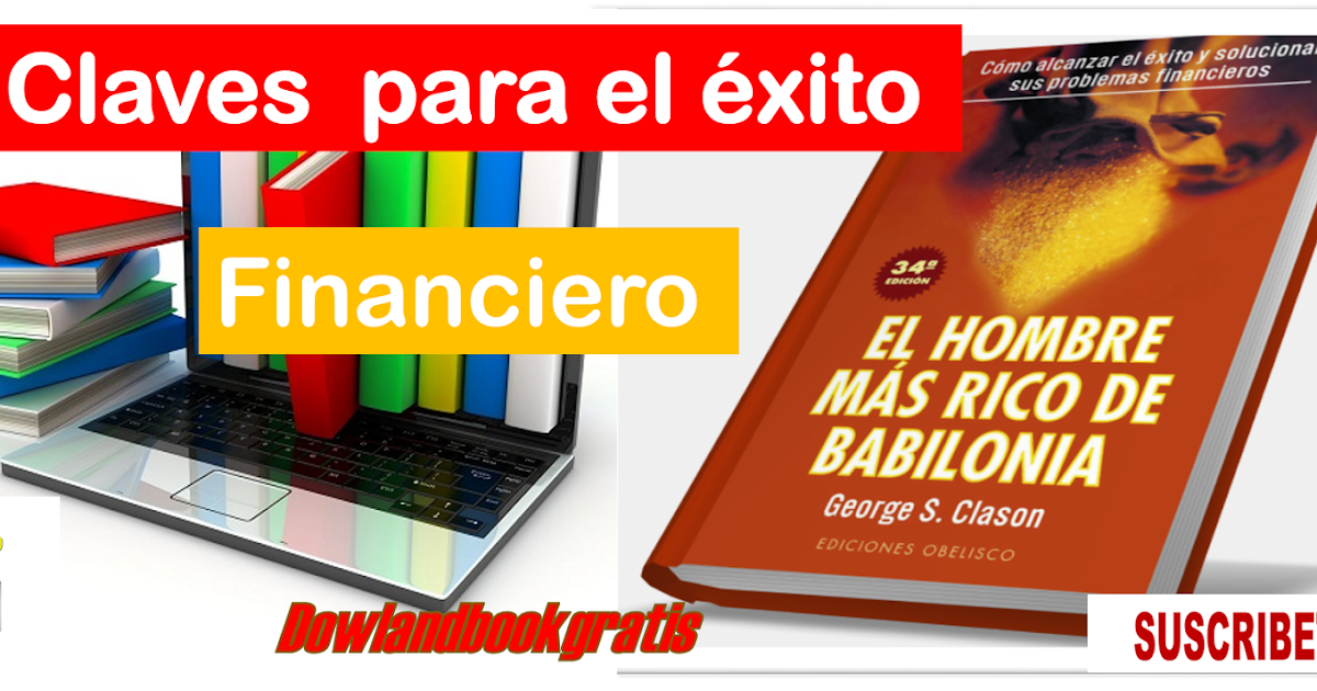 EL HOMBRE MAS RICO DE BABILONIA DE GEORGE S. CLASON EL HOMBRE MAS RICO DE BABILONIA DE GEORGE S. CLASON