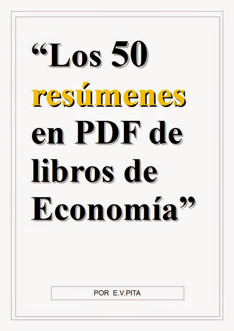  "Los 50 resúmenes en PDF de libros de Economía" por E.V.Pita