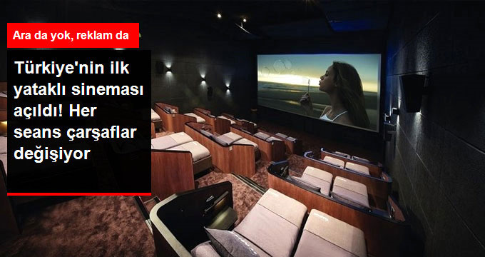 turkiye nin ilk yatakli sinema salonu acildi istanbul haber gazetesi