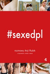 http://lubimyczytac.pl/ksiazka/4859052/sexedpl-rozmowy-anji-rubik-o-dojrzewaniu-milosci-i-seksie