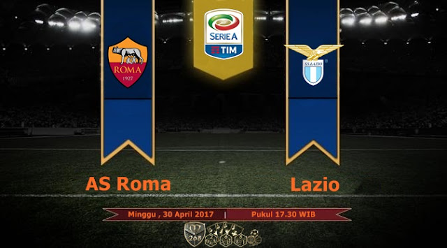  Prediksi Bola : AS Roma Vs Lazio , Minggu 30 April 2017 Pukul 17.30 WIB