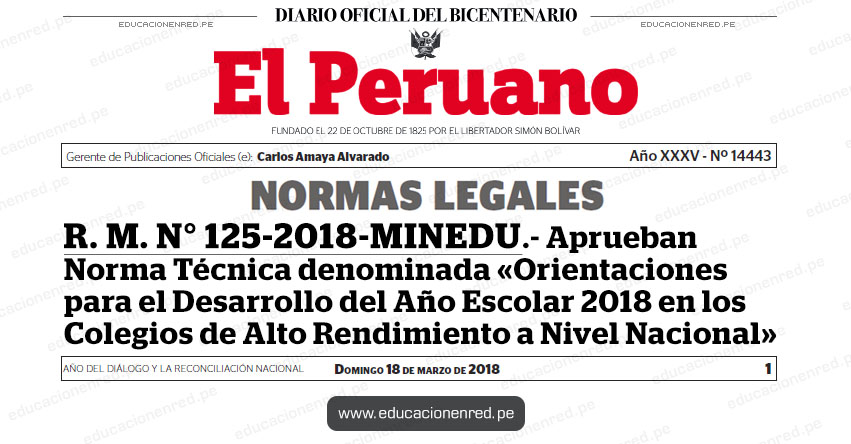 R. M. N° 125-2018-MINEDU - Aprueban Norma Técnica denominada «Orientaciones para el Desarrollo del Año Escolar 2018 en los Colegios de Alto Rendimiento a Nivel Nacional» www.minedu.gob.pe R. M. N° 125-2018-MINEDU - Aprueban Norma Técnica denominada «Orientaciones para el Desarrollo del Año Escolar 2018 en los Colegios de Alto Rendimiento a Nivel Nacional» www.minedu.gob.pe