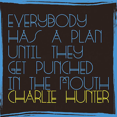 Everybody Has a Plan Until They Get Punched in the Mouth Charlie Hunter Album Cover
