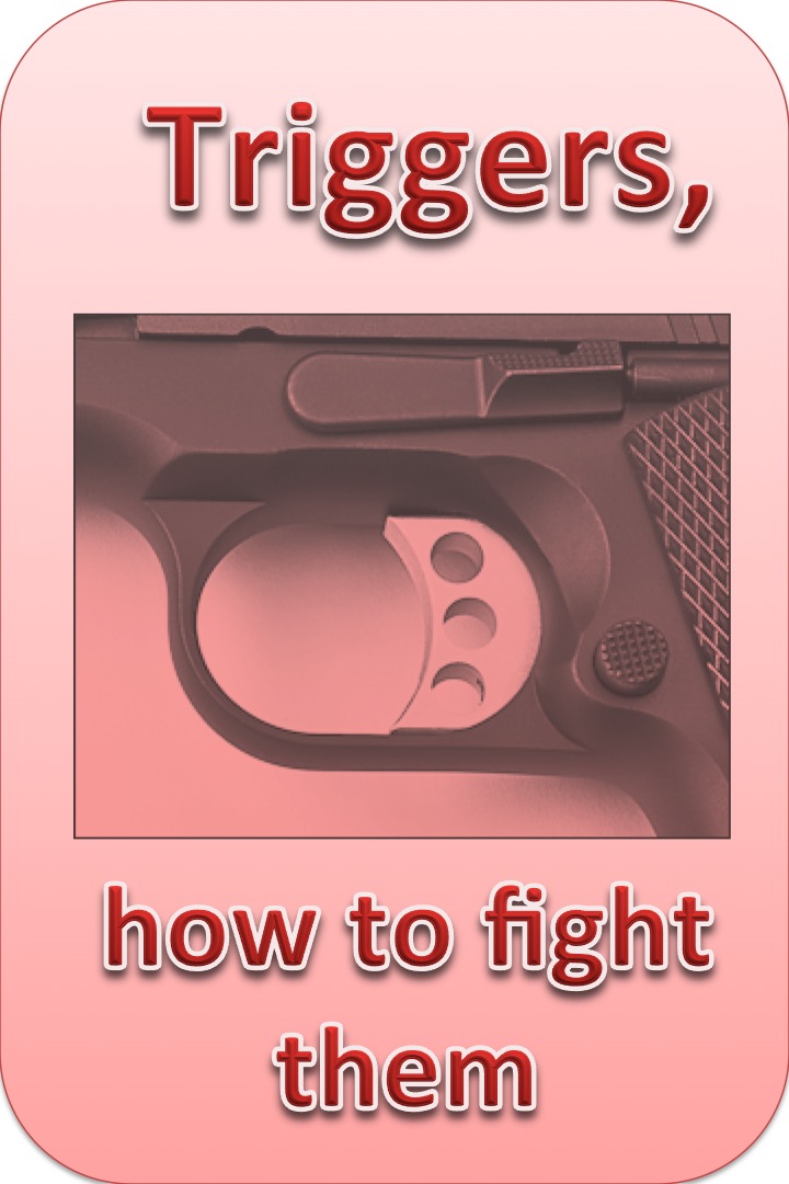 Triggers, how to fight them